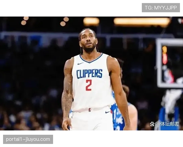 莱昂纳德健康状况良好 其出勤率与稳定表现是快船争冠基石 莱昂纳德健康状况良好 其出勤率与稳定表现是快船争冠基石